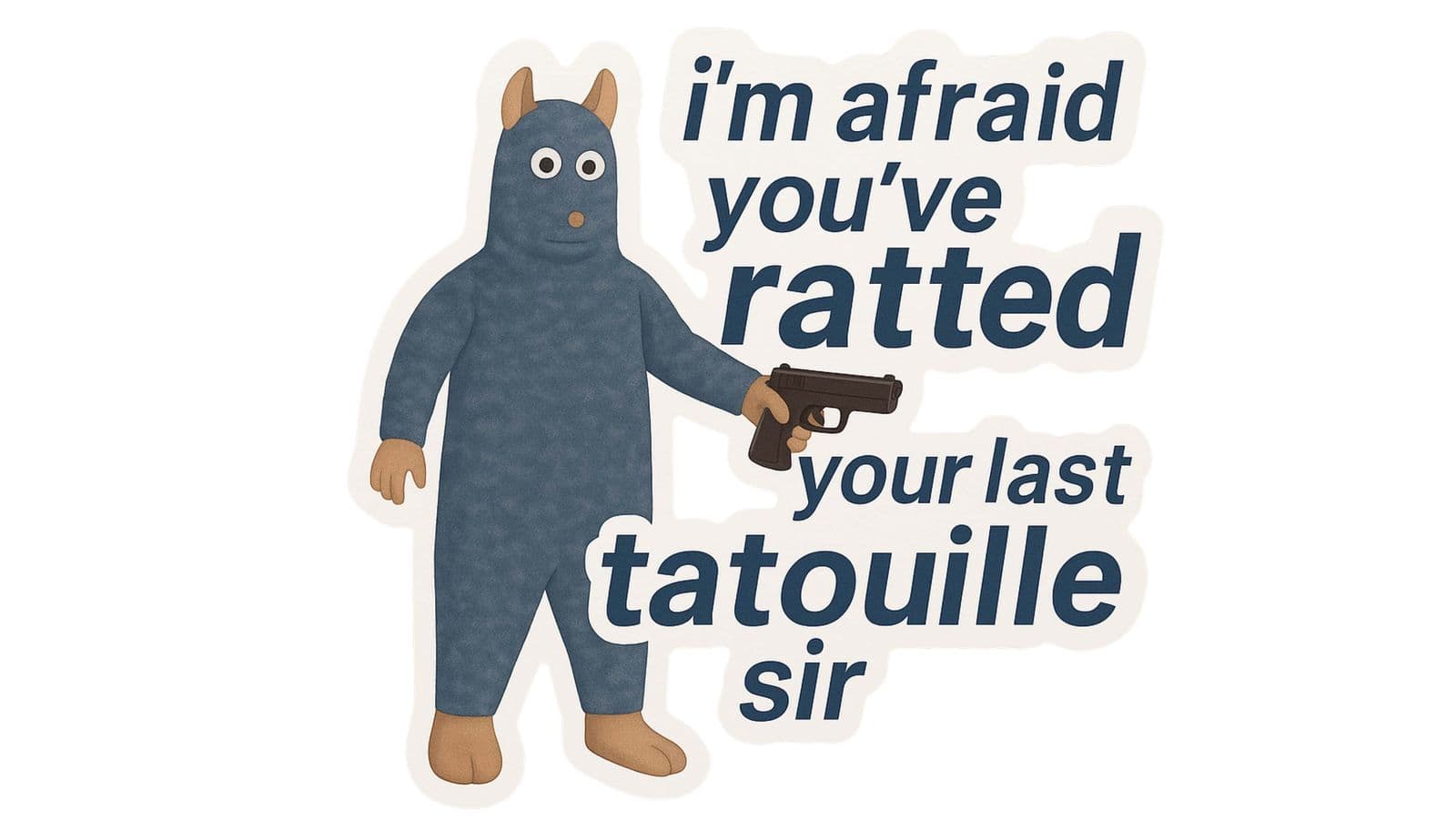 Sticker - You've Ratted Your Last Ratatouille Sir - 4 Stickers